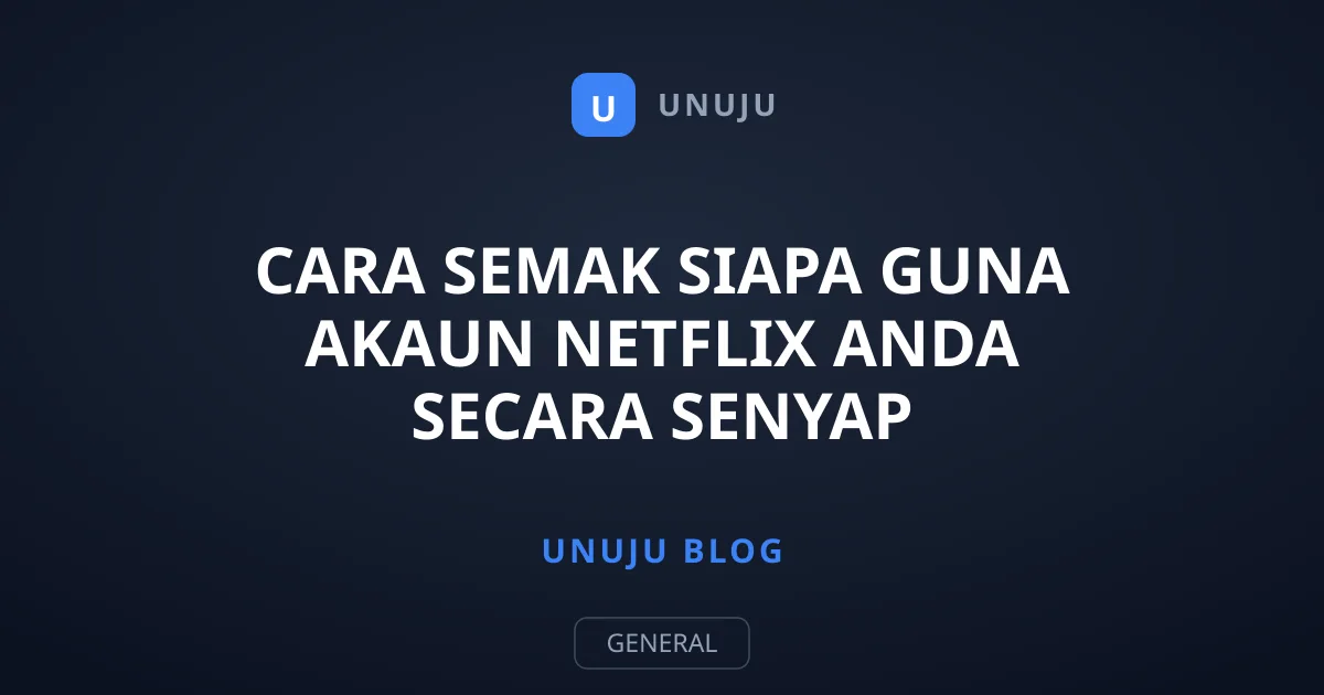 Cara Semak Siapa Guna Akaun Netflix Anda Secara Senyap